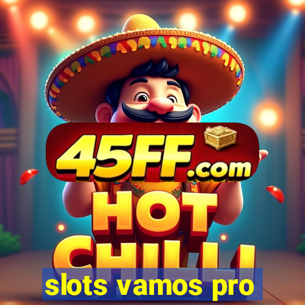 slots vamos pro